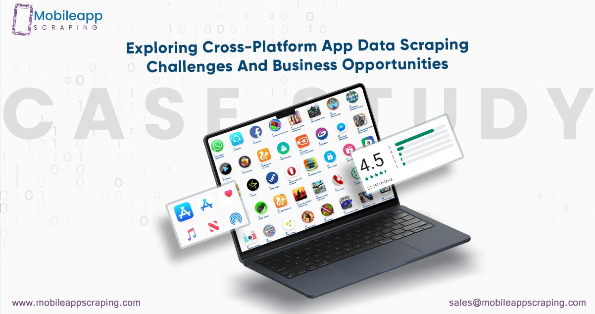 Exploring-Cross-Platform-App-Data-Scraping-Challenges-And-Business-Opportunities